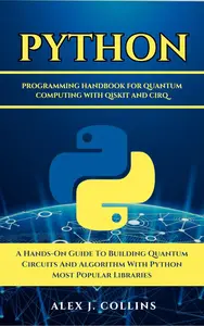 Python Programming Handbook for Quantum Computing with Qiskit and Cirq