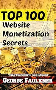 TOP 100 Website Monetization Secrets