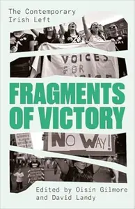 Fragments of Victory: The Contemporary Irish Left