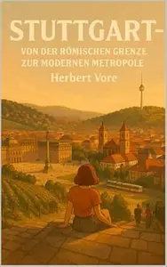 Stuttgart: Von der römischen Grenze zur modernen Metropole (Städte)
