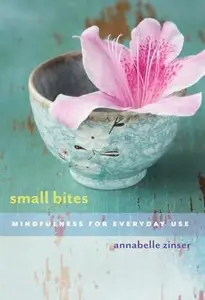 Small Bites: Mindfulness for Everyday Use