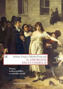 Michel Foucault - Il disordine delle famiglie. Potere, ordine pubblico e controllo sociale