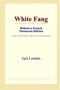 White Fang (Webster's French Thesaurus Edition)