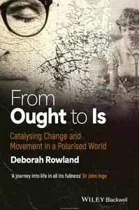From Ought to Is: Catalysing Change and Movement in a Polarised World