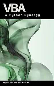 VBA & Python Synergy: Automate, Optimize, and Accelerate Your Workflow: A Comprehensive Data Analysis Guide 2025