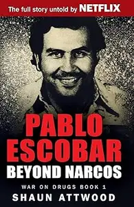 Pablo Escobar: Beyond Narcos