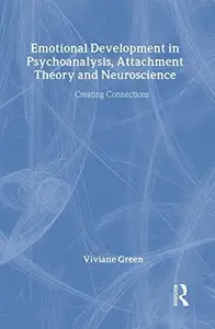 Emotional Development in Psychoanalysis, Attachment Theory and Neuroscience: Creating Connections