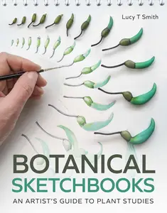 Botanical Sketchbooks: An Artist's Guide to Plant Studies