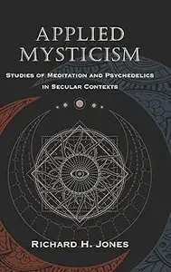 Applied Mysticism: Studies of Meditation and Psychedelics in Secular Contexts