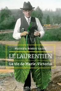 Mathieu-Robert Sauvé, "Le Laurentien: La vie de Marie-Victorin" mathieu-robert-sauve-le-laurentien-la-vie-de-marie-victorin [