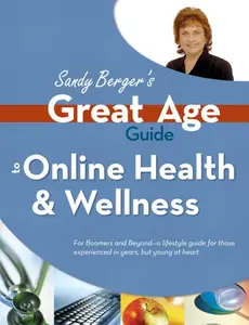 Great Age Guide to Online Health and Wellness (Sandy Berger's Great Age Guide)