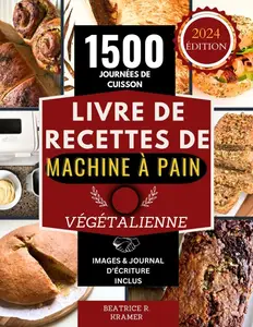 Beatrice R. Kramer, "Livre de recettes de machine à pain vegetalienne"