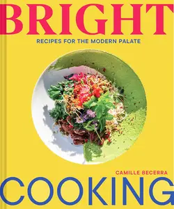 Bright Cooking: Recipes for the Modern Palate