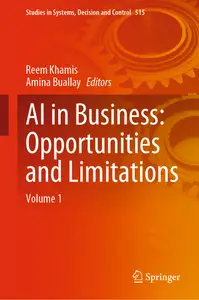 AI in Business: Opportunities and Limitations: Volume 1 (Studies in Systems, Decision and Control, 515)