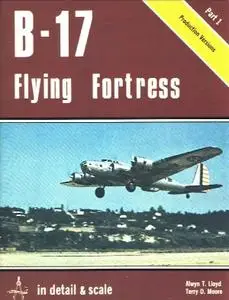 B-17 Flying Fortress in detail & scale Part I: Production Versions (D&S Vol. 2)