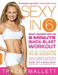 Sexy in 6: Sculpt Your Body with the 6 Minute Quick-Blast Workout