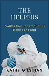 The Helpers: Profiles from the Front Lines of the Pandemic