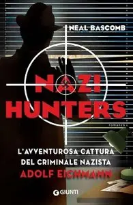 Neal Bascomb - Nazi Hunters
