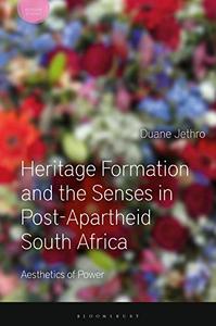 Heritage Formation and the Senses in Post-Apartheid South Africa: Aesthetics of Power