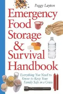 Emergency Food Storage & Survival Handbook: Everything You Need to Know to Keep Your Family Safe in a Crisis (repost)