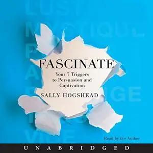 Fascinate: Your 7 Triggers to Persuasion and Captivation [Audiobook]