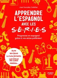 José González Ordonez, "Apprendre l'espagnol avec les séries : Progressez en espagnol grâce à vos séries préférées !"