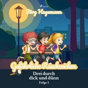 «Drei durch dick und dünn - Folge 5: Gefährliche Rauchzeichen» by Jörg Hagemann