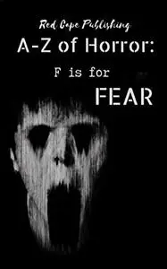 F is for Fear (A to Z of Horror)