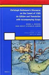 Christoph Rothmann’s Discourse on the Comet of 1585: An Edition and Translation with Accompanying Essays (Repost)