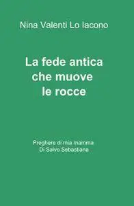 La fede antica che muove le rocce