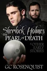 «Sherlock Holmes: The Pearl of Death and Other Early Stories» by Gregg Rosenquist