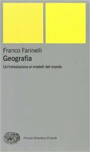 Franco Farinelli - Geografia. Un'introduzione ai modelli del mondo
