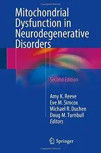 Mitochondrial Dysfunction in Neurodegenerative Disorders, Second Edition