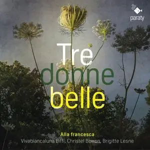 Alla Francesca, Brigitte Lesne - Tre donne belle (2023) [Official Digital Download 24/96]
