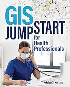 GIS Jump Start for Health Professionals