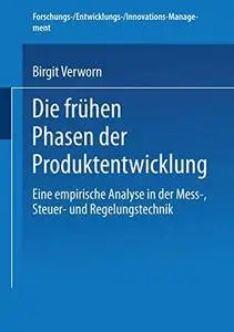 Die frühen Phasen der Produktentwicklung: Eine empirische Analyse in der Mess-, Steuer- und Regelungstechnik