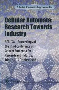 Cellular Automata: Research Towards Industry: ACRI’98 — Proceedings of the Third Conference on Cellular Automata for Research a
