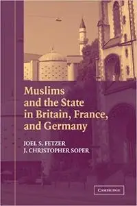 Muslims and the State in Britain, France, and Germany