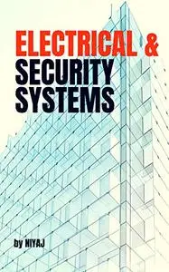 Electrical & Building Security Systems: Beginners Guide for Residential, Commercial and Industrial Projects