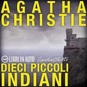 Agatha Christie - Dieci piccoli indiani [Audiobook]