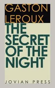 «The Secret of the Night» by Gaston Leroux