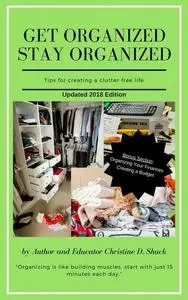 «Get Organized, Stay Organized» by Christine D. Shuck