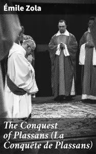 «The Conquest of Plassans (La Conquête de Plassans)» by Émile Zola