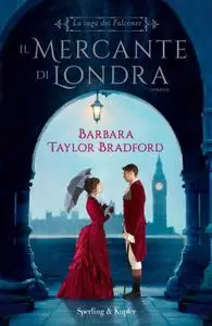 Barbara Taylor Bradford - Il mercante di Londra. La saga dei Falconer