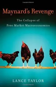 Maynard's Revenge: The Collapse of Free Market Macroeconomics (repost)