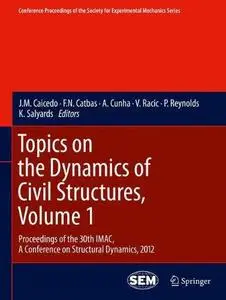 Topics on the Dynamics of Civil Structures, Volume 1: Proceedings of the 30th IMAC, A Conference on Structural Dynamics, 2012