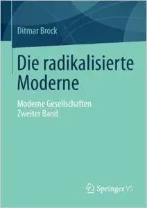 Die radikalisierte Moderne: Moderne Gesellschaften. Zweiter Band