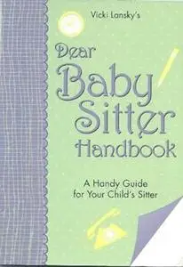 Dear Babysitter Handbook: A Handy Guide for Your Child's Sitter