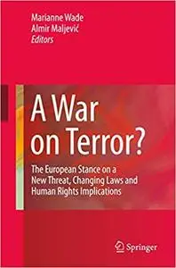 A War on Terror?: The European Stance on a New Threat, Changing Laws and Human Rights Implications