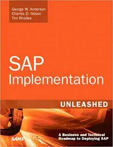 SAP Implementation Unleashed: A Business and Technical Roadmap to Deploying SAP (Repost)